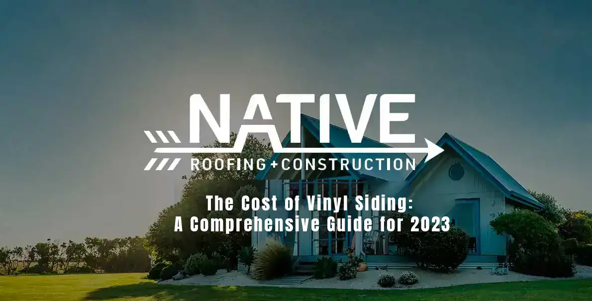 2023 Cost of Vinyl Siding Guide from Native Roofing OG